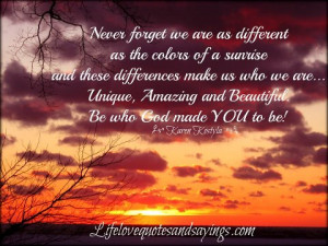 Never forget we are as different as the colors of a sunrise and these ...