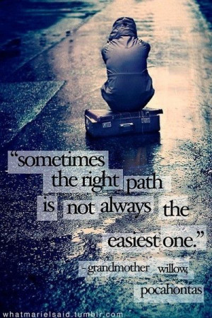 ... is not always the easiest one - Grandmother Willow from Pocahontas