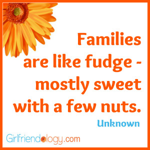Girlfriendology families are like fudge, friendship quote