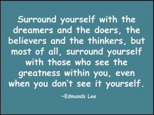 Edmunds Lee quote Surround yourself with dreamers (1)