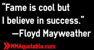Fame is cool but I believe in success.
