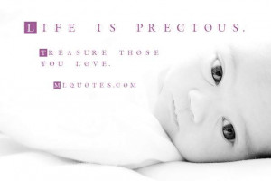 Life Is Precious Picture Quote - MLQuotes
