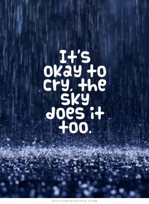 Crying In The Rain Quotes Rain quotes crying quotes sky
