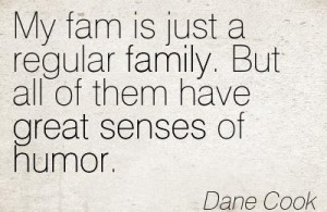 Quotation-Dane-Cook-great-senses-humor-family-Meetville-Quotes-104368