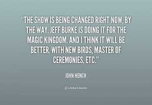 quote-John-Hench-the-show-is-being-changed-right-now-240796.png