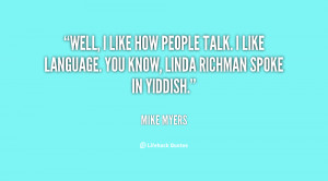 quote-Mike-Myers-well-i-like-how-people-talk-i-52863.png
