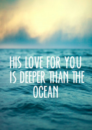 His love for you is deeper than the ocean