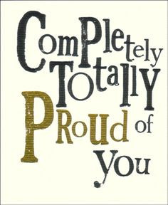 totally proud of you more complete totally boys so proud of you quotes ...