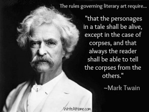 ... shall be able to tell the corpses from the others.” ~Mark Twain