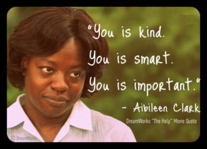 Post image for POSTER & QUOTE: “You is kind. You is smart. You is ...