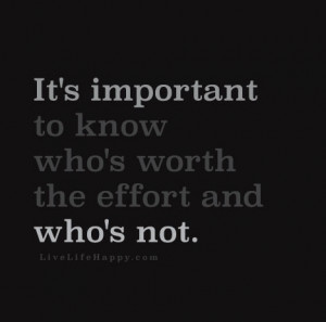 It’s important to know who’s worth the effort and who’s not.