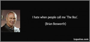 quote-i-hate-when-people-call-me-the-boz-brian-bosworth-21638.jpg