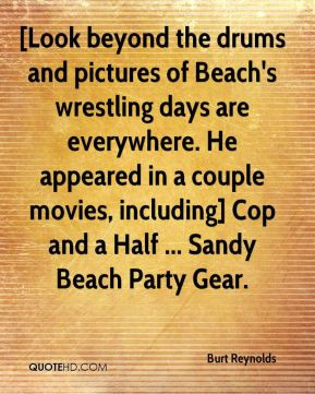 Burt Reynolds - [Look beyond the drums and pictures of Beach's ...