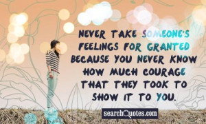 Never take someone's feelings for granted because you never know how ...