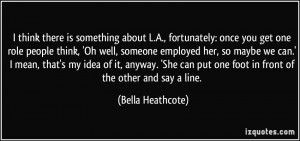 More Bella Heathcote Quotes