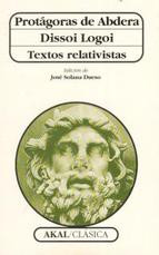 protagoras de abdera dissoi logoi textos relativistas protagoras de