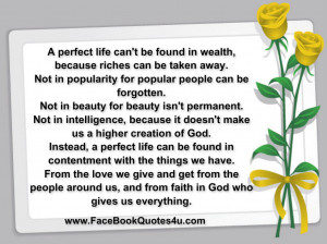 perfect life can't be found in wealth , because riches
