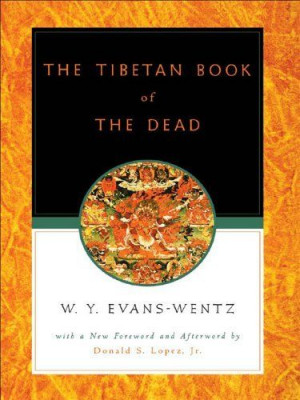 The Tibetan Book of the Dead:Or The After-Death Experiences on the ...