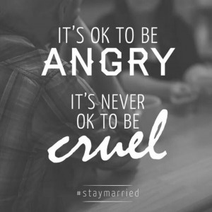 It’s OK to be angry. It’s never OK to be cruel.