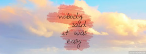 Nobody Said It Was Easy Move On Quote Facebook Cover