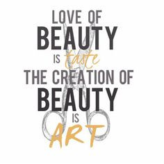 ... beauty is ART. - Ralph Waldo Emerson, Hair Stylist Quote. #hairstylist
