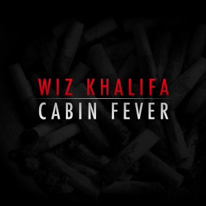 Mixtape] Wiz Khalifa – Cabin Fever