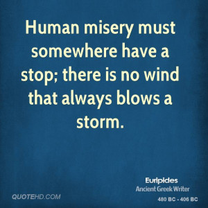 Human misery must somewhere have a stop; there is no wind that always ...