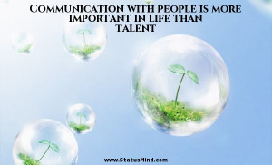 Communication with people is more important in life than talent