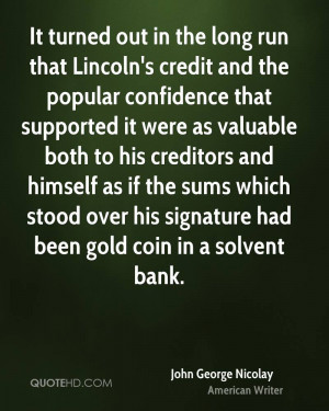 It turned out in the long run that Lincoln's credit and the popular ...