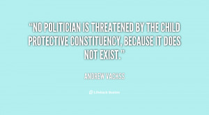 No politician is threatened by the child protective constituency ...