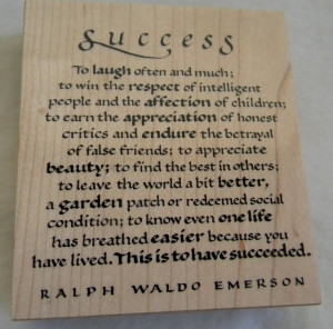 Love this and need to remember it. Success ~ Ralph Waldo Emerson
