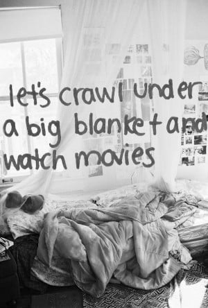 Let's crawl under a big blanket and watch movies