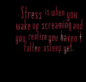 Quotes About: stress
