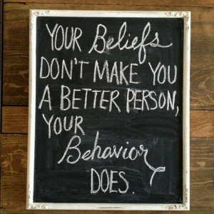 ... comparison to your behavior. Your behavior shows your true character