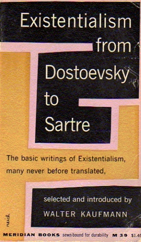 Existentialism from Dostoevsky to Sartre by Walter Kaufmann