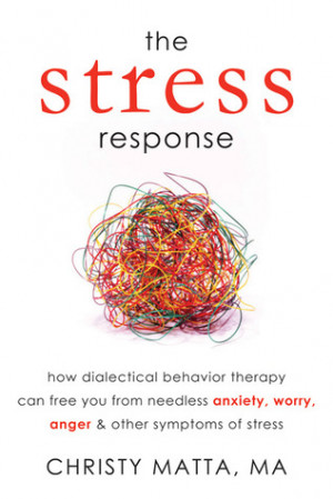 The Stress Response: How Dialectical Behavior Therapy Can Free You ...