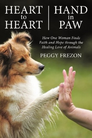 New 5/9/14. Heart to Heart, Hand in Paw Peggy Frezon