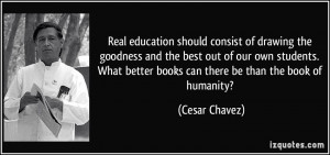 Real education should consist of drawing the goodness and the best out ...