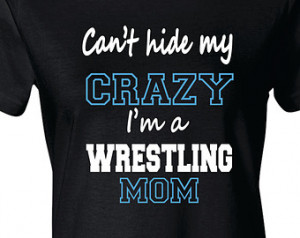 Wrestling Mom Shirt, Wrestling Mom T-Shirt, Can't Hide Crazy ...