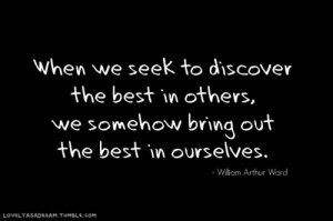 Bring Out The Best In Ourselves: Quote About We Somehow Bring Out ...