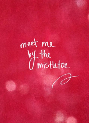 ... mistletoe a kiss christmas time quotes wonder time meeting christmas