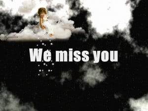 we miss you