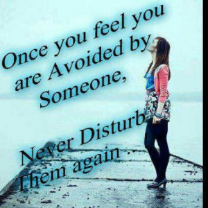 Inspirational Quotes you feel you are avoided by someone
