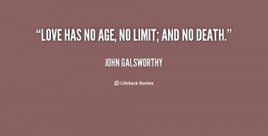 quote-John-Galsworthy-love-has-no-age-no-limit-and-15415.png