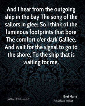 Bret Harte - And I hear from the outgoing ship in the bay The song of ...