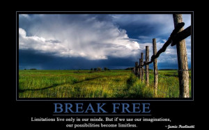 ... , our possibilities become limitless.