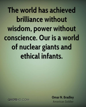 The world has achieved brilliance without wisdom, power without ...