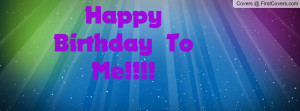 Happy Birthday To Me Profile Facebook Covers