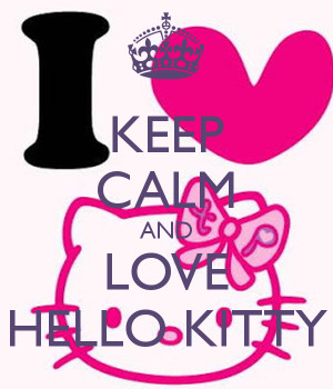 kitty love valentines keep calm and love hello kitty if you love hello ...