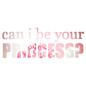 word art by steffy♥ - can i be your princess?